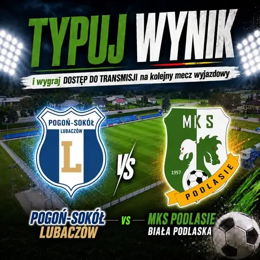 Typuj wynik meczu Pogoń-Sokół Lubaczów – Podlasie Biała Podlaska i wygraj kod na transmisję