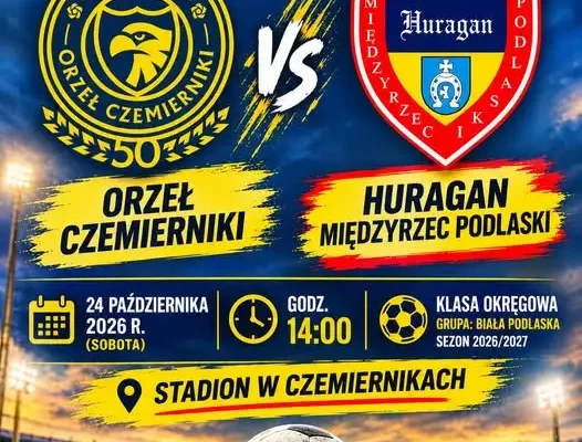 LKS Orzeł Czemierniki zaprasza na wyjazdowy mecz z Huraganem Międzyrzec Podlaski
